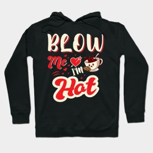 Blow Me I'm Hot Hoodie